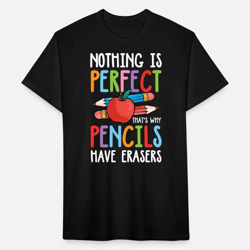 Nothing Is Perfect That's Why Pencils Have Eraser