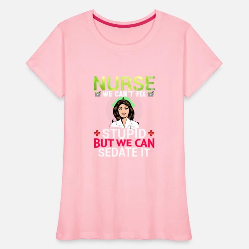 Nurse We Can t Fix Stupid But We Can Sedate It
