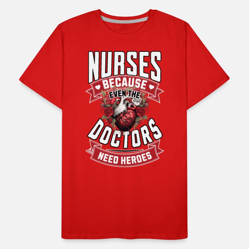 Nurses Because Even Doctors Need Heroes