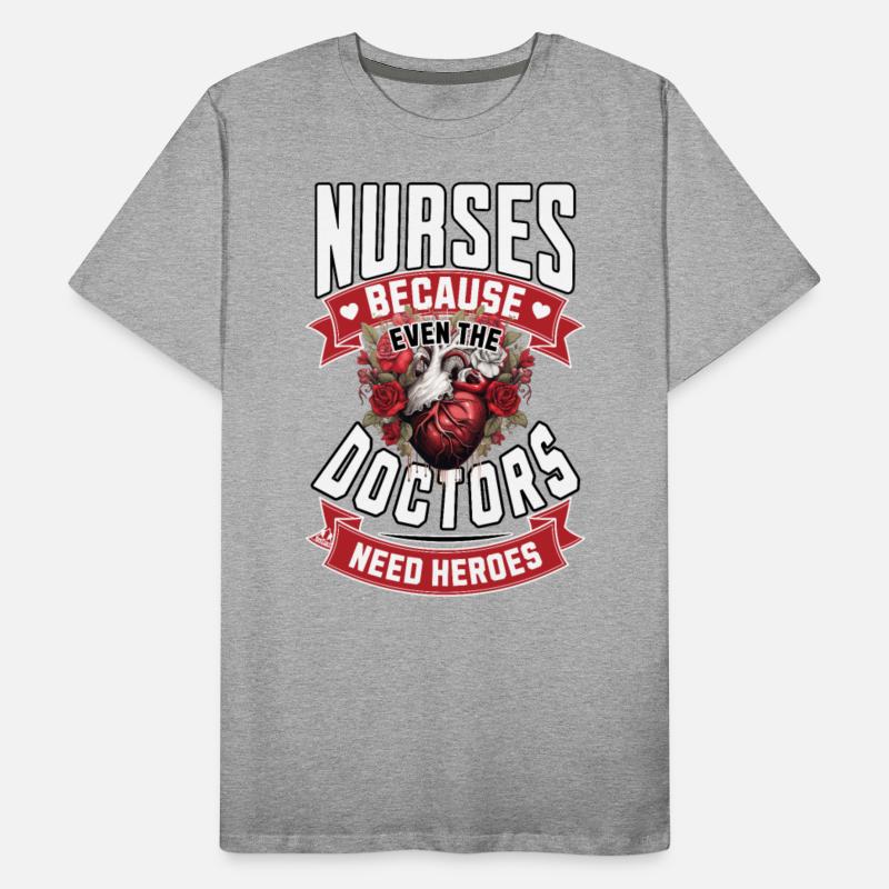 Nurses Because Even Doctors Need Heroes