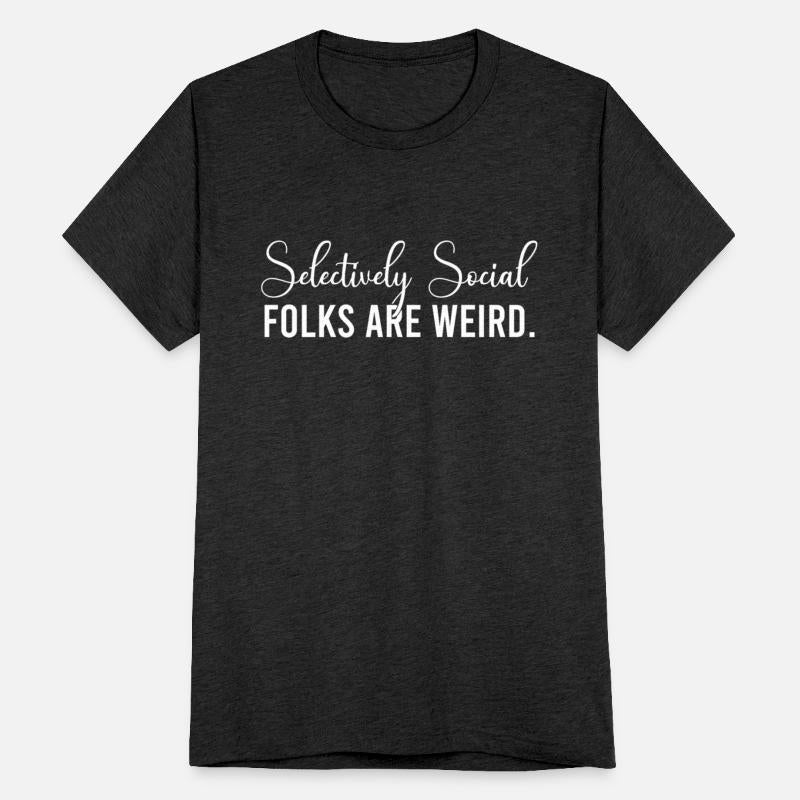 Selectively Social Folks Are Weird.