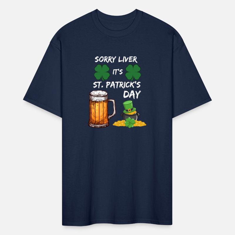 SORRY LIVER its St. Patrick's Day funny St. patty