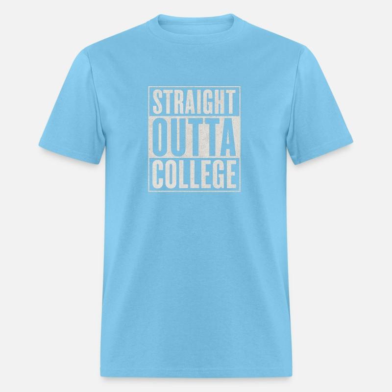 "STRAIGHT OUTTA COLLEGE"