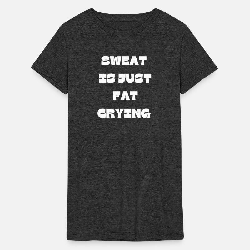 Sweat Is Just Fat Crying Gym Comedy Design