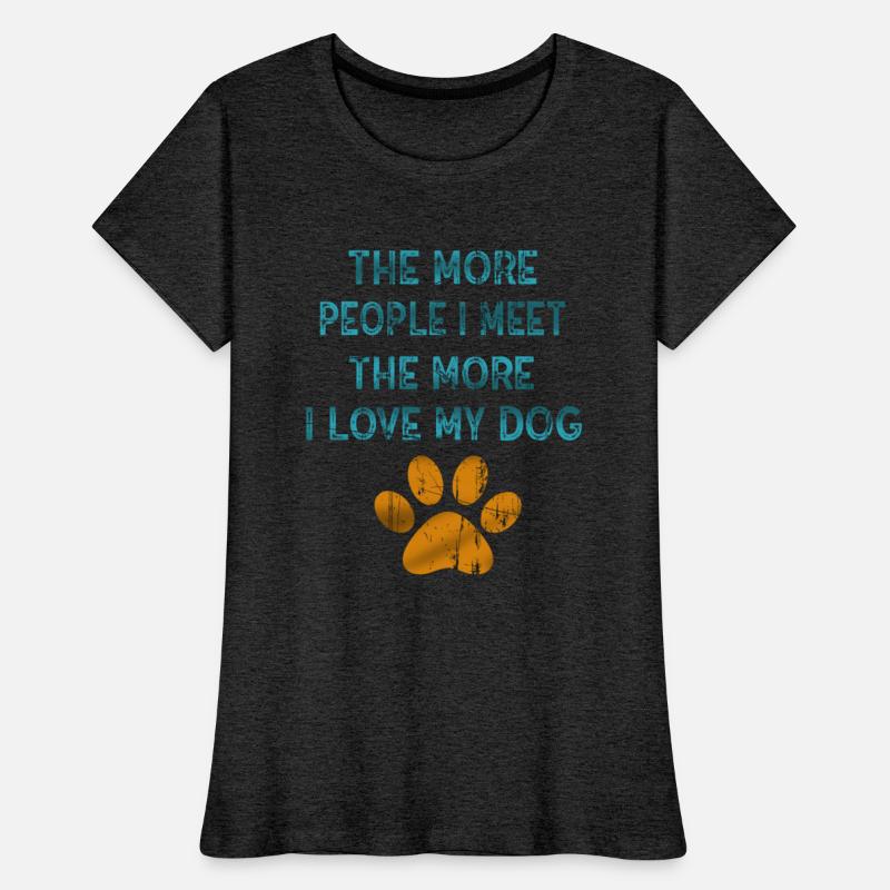 The More People I Meet The More I Like My Dog