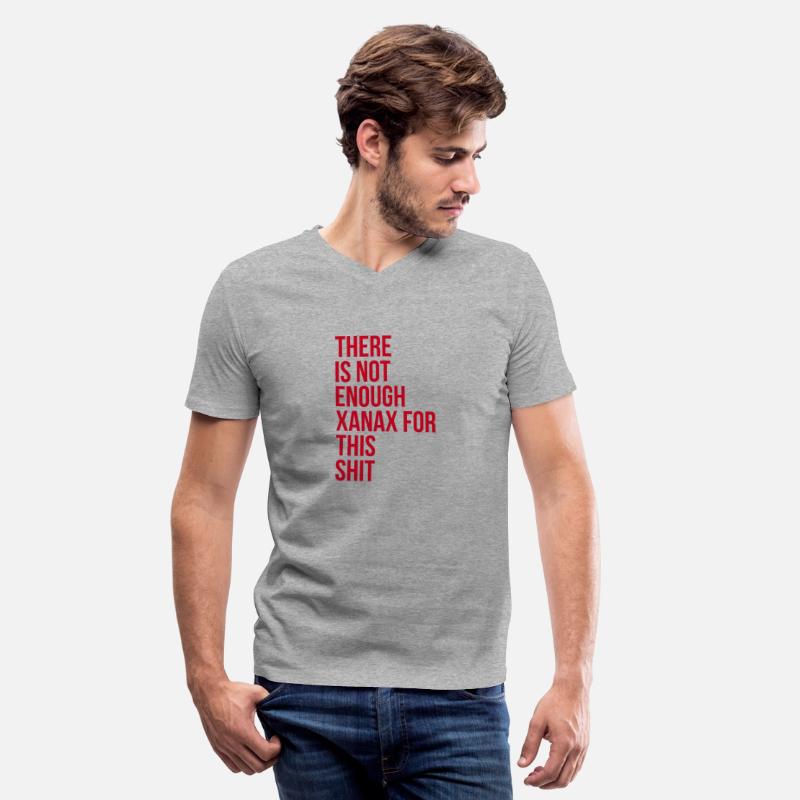 There Is Not Enough Xanax For This Shit T-Shirt
