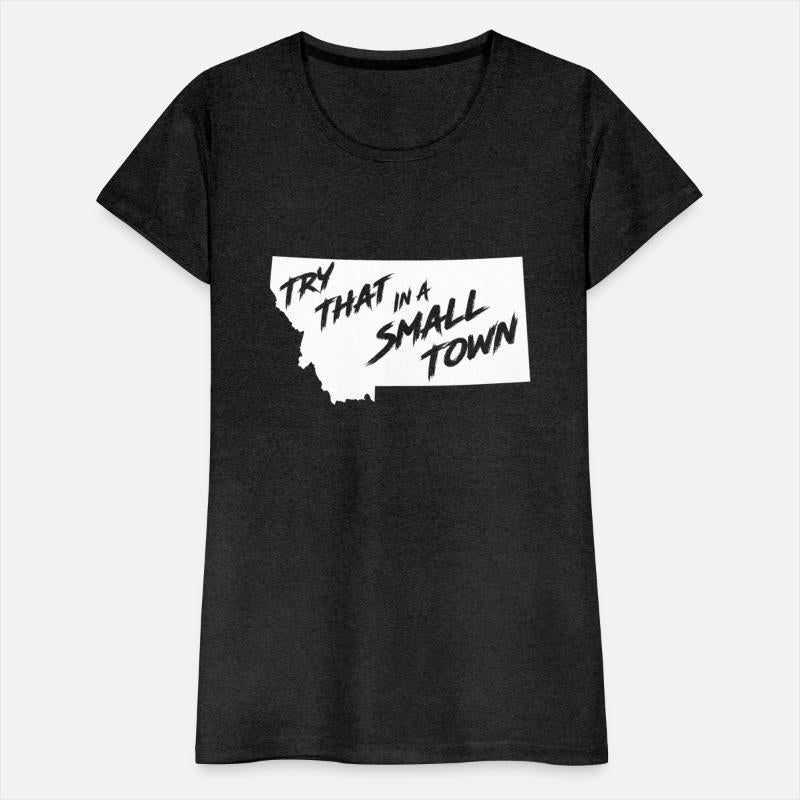 TRY THAT IN A SMALL TOWN MT