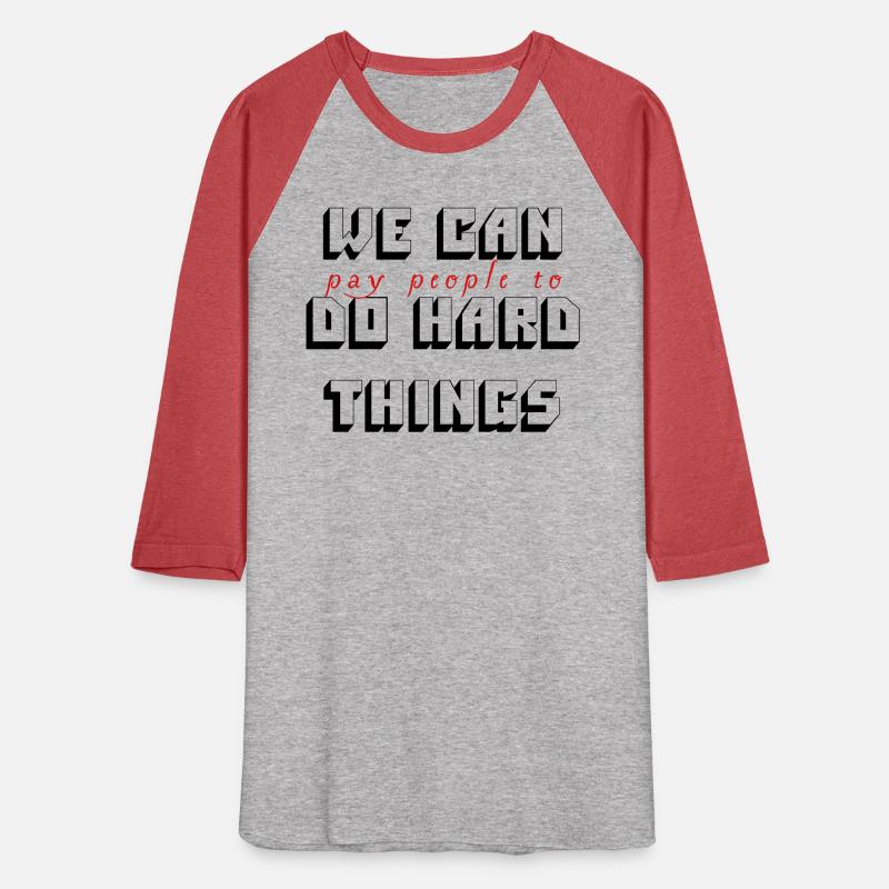 We Can (pay people to) Do Hard Things