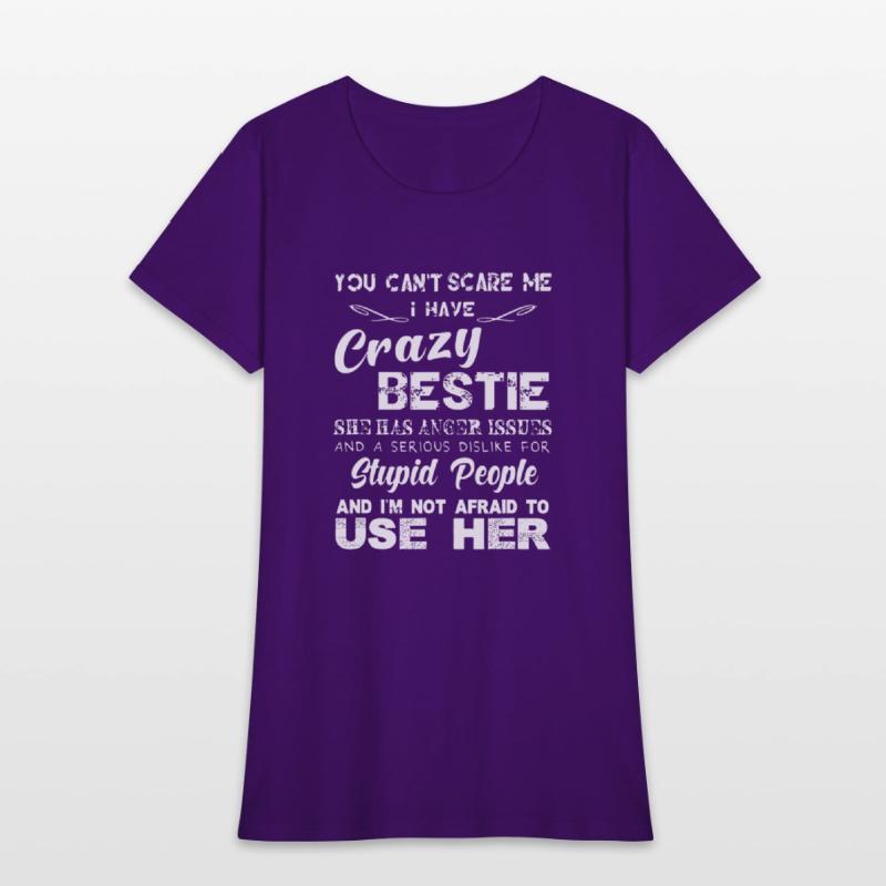 You can t scare me I have crazy bestie T shirt