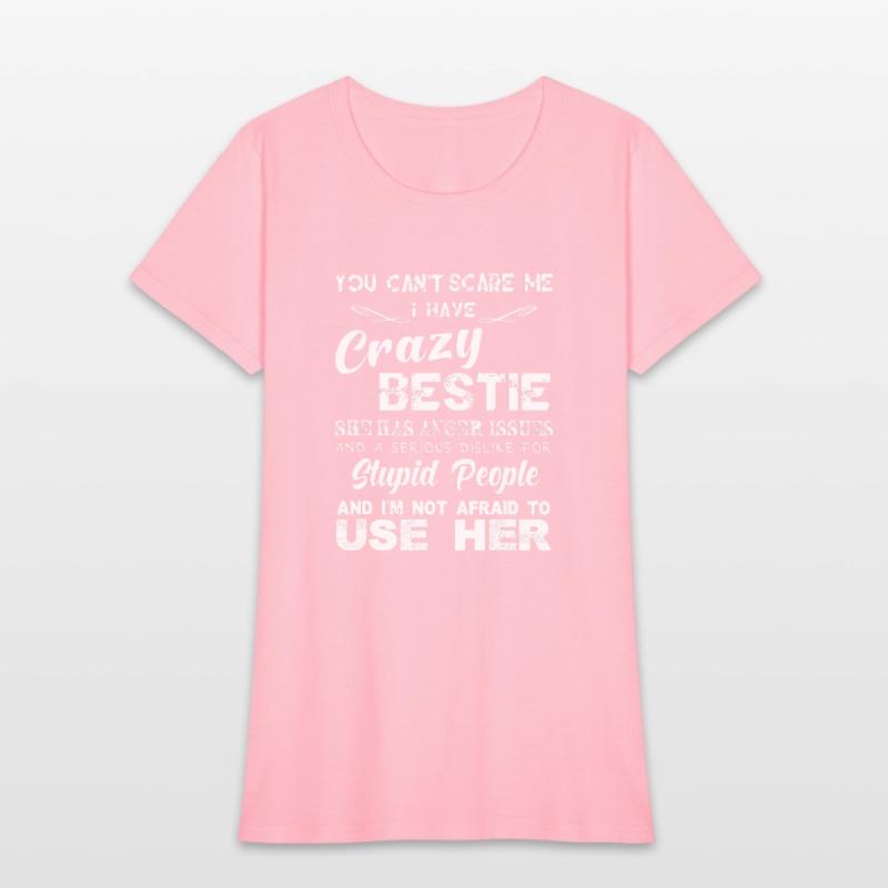 You can t scare me I have crazy bestie T shirt