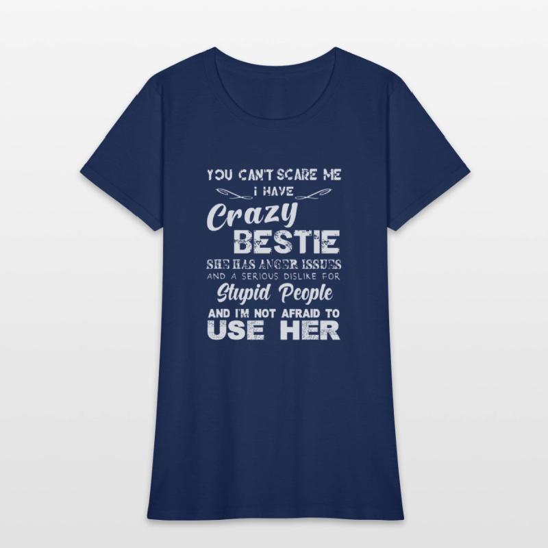 You can t scare me I have crazy bestie T shirt