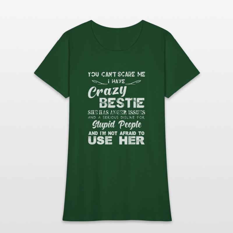 You can t scare me I have crazy bestie T shirt