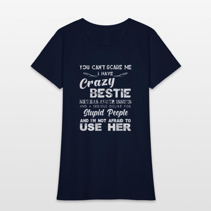 You can t scare me I have crazy bestie T shirt