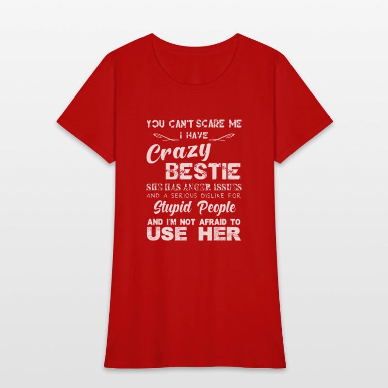 You can t scare me I have crazy bestie T shirt