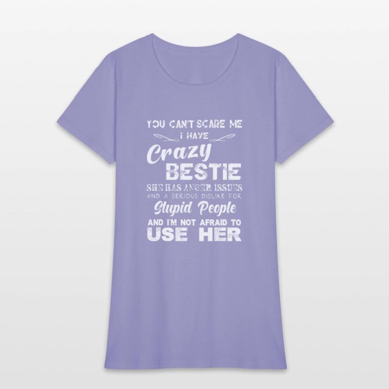 You can t scare me I have crazy bestie T shirt
