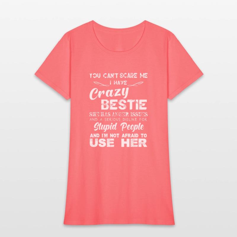 You can t scare me I have crazy bestie T shirt