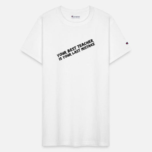 Your best teacher is your last mistake